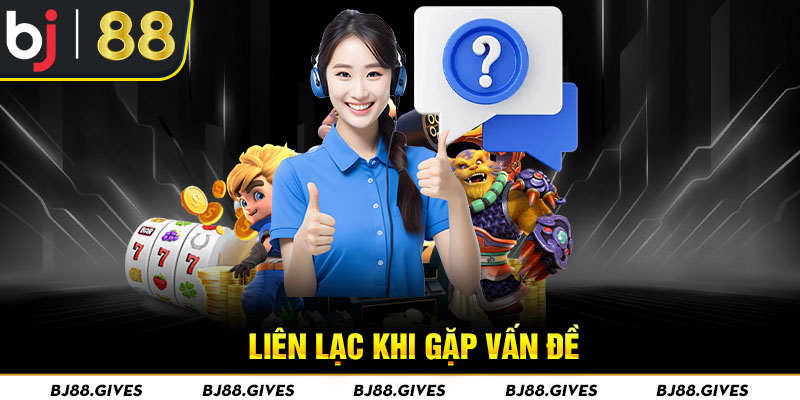 Liên lạc khi gặp vấn đề