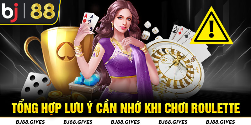 Tổng hợp lưu ý cần nhớ khi chơi Roulette